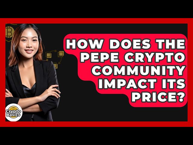 How Does the Pepe Crypto Community Impact Its Price? - CryptoBasics360.com