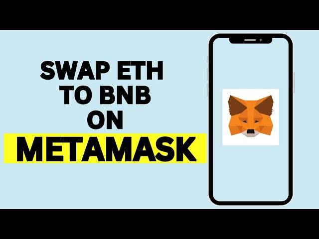 Comment échanger eth yo bnb sur métamask