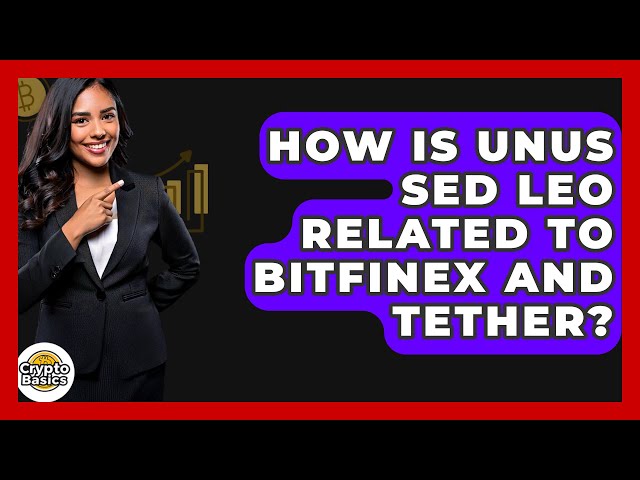 珍しいsed leoはBitfinexとTetherとどのように関係していますか？ -cryptobasics360.com