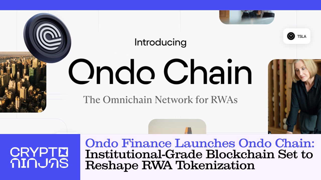 Ondo Finance宣布Ondo Chain，这是一个针对机构级RWA令牌的1层区块链构建的