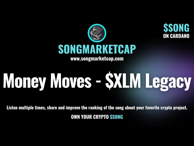 Money Moves - $XLM Legacy ⎮ SongMarketCap.com