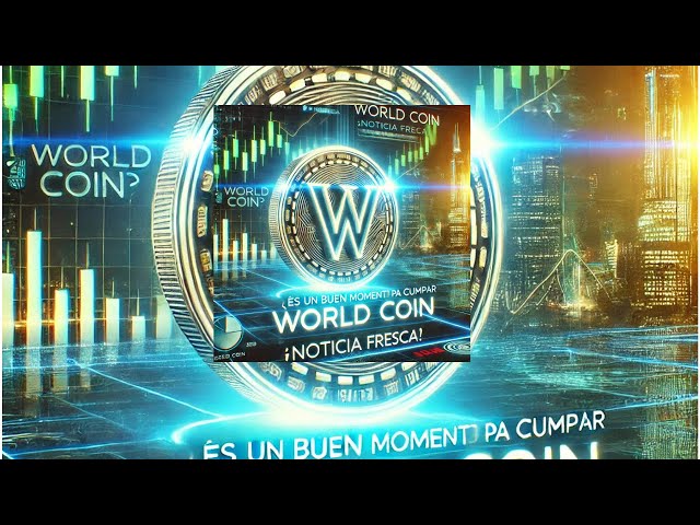 Is it a good time to buy World Coin? Fresh news!