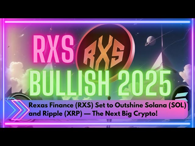 Rexas Finance (RXS) Set to Outshine Solana (SOL) and Ripple (XRP) — The Next Big Crypto! #RXS