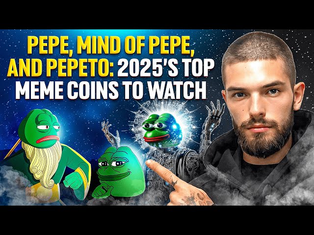 2025 년의 최고 밈 동전 : Pepe, Mind of Pepe 또는 Pepeto는 투자하기에 최선입니까? 다음 X100 Memecoin!