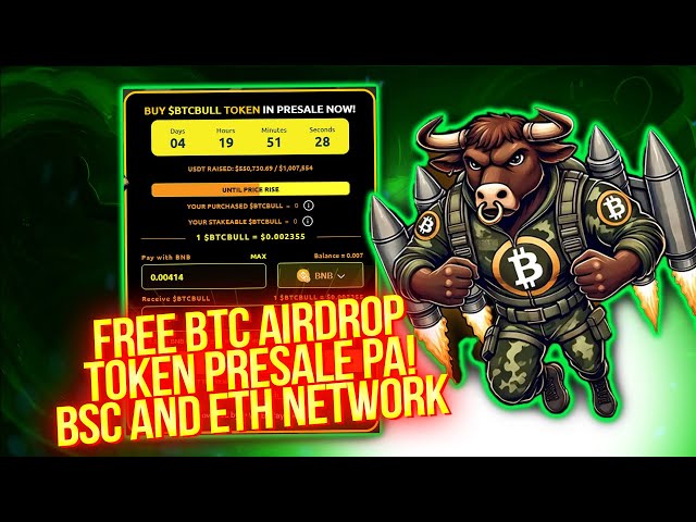 BTC Bull Token Presale -Free Bitcoin Airdrop -Next 100X -BSC & ETH Network