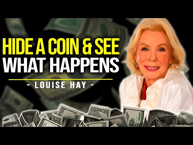 Louise Hay - Cachez une pièce ici et regardez l'argent couler vers vous comme la magie!