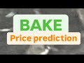 BAKE COIN NEXT MOVE | BAKE CRYPTO PRICE PREDICTION | BAKE CRYPTO PRICE TARGET