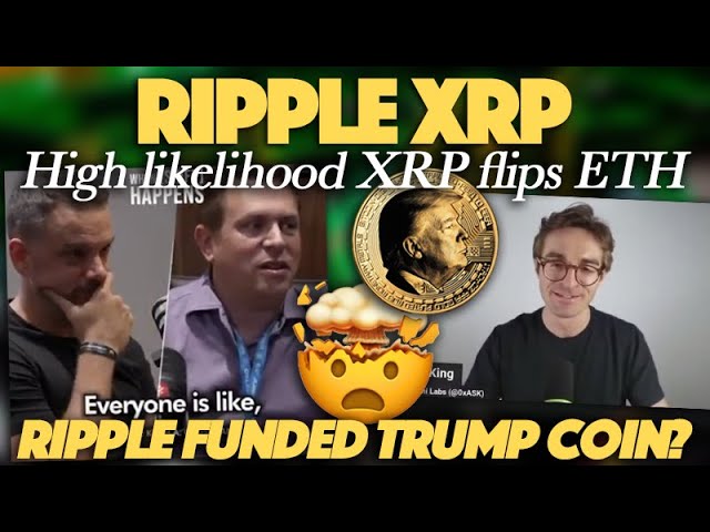 Ripple XRP : Ripple 자금 지원 트럼프 동전? & Austin King은 XRP가 ETH를 뒤집을 확률이 높다고 말합니다.