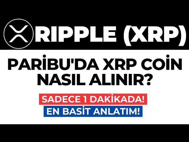 Wie kaufe ich Ripple (XRP) in Coin Paribu? Ripple (XRP) Wie kann man bei Coin Paribu kaufen? AKTUELL