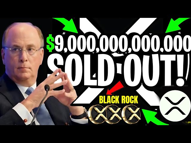 XRPリップル：BlackRock $ 9兆XRP購入 - $ 107.89が今すぐに発生する可能性があります！ |今日のXRPニュース