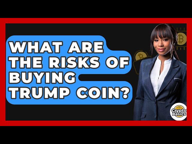 Was sind die Risiken, Trump Coin zu kaufen? - Cryptobasics360.com