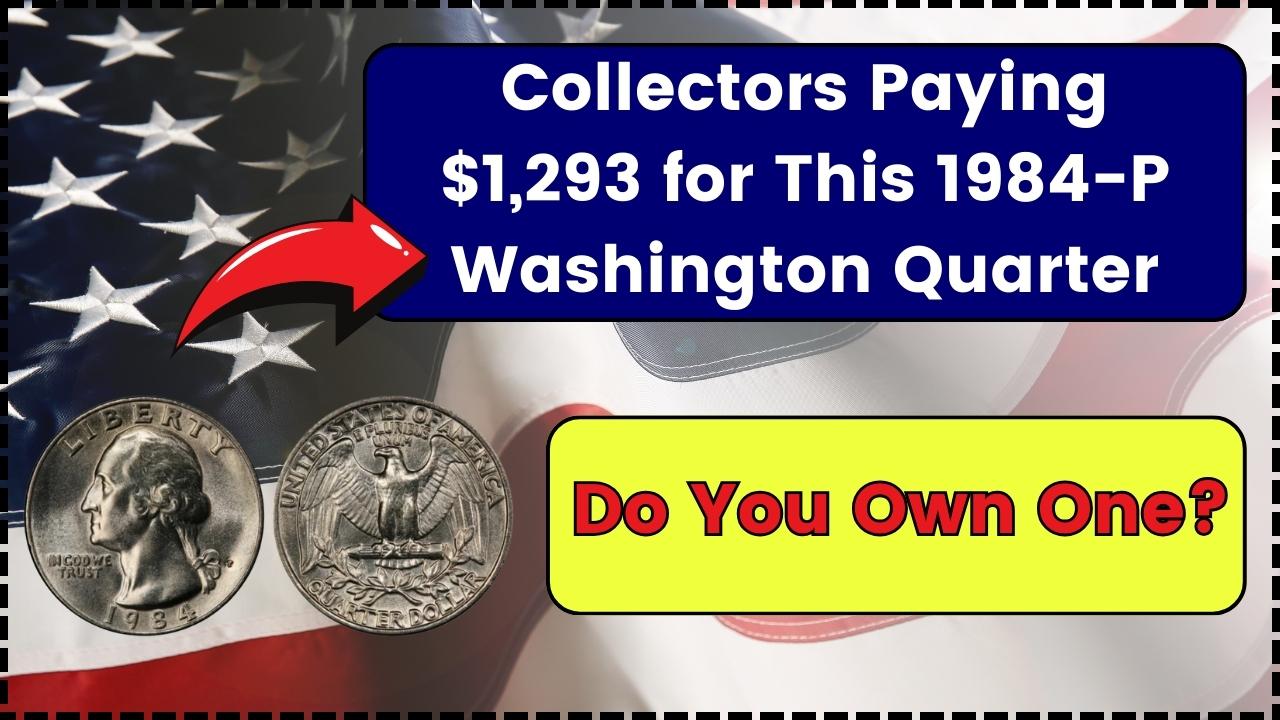 1984-P Washington Quarter: Pourquoi les collectionneurs paient 1 293 $ pour ce changement de poche