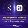 SingularityNet宣布與Privado ID的戰略技術夥伴關係，以將信任嵌入到分散的AI代理生態系統中