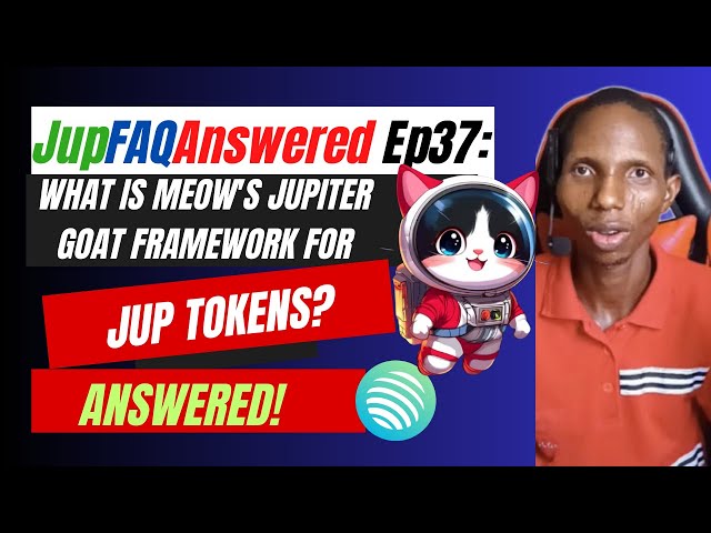 Jupfaqanswered EP37: Quel est le framework Jupiter de chèvre de Meow pour Jup Token? (Répondu)