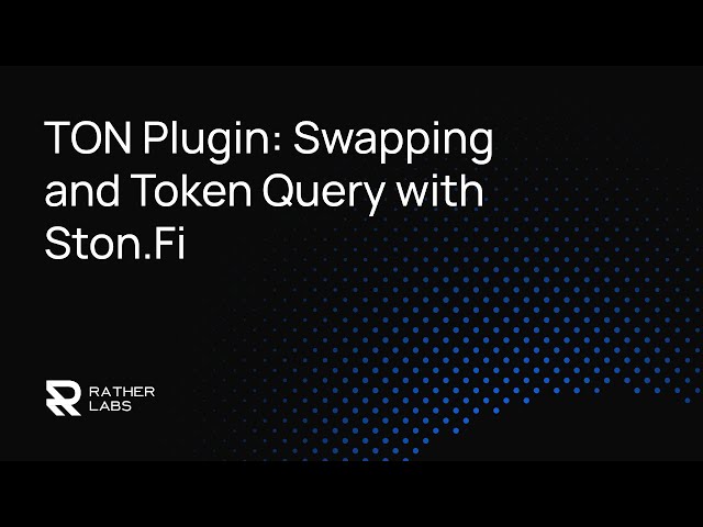 #11 TON Plugin: Swapping and Token Query with Ston.Fi