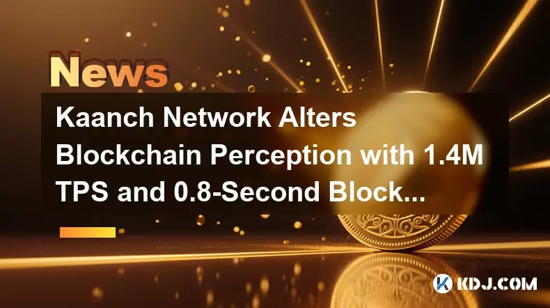Kaanch 네트워크는 1.4m TPS 및 0.8 초 블록 시간으로 블록 체인 인식을 변경합니다. Kaanch 네트워크는 1.4m TPS 및 0.8 초 블록 시간으로 블록 체인 인식을 변경합니다.