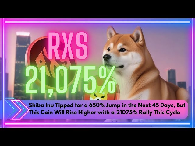 Shiba Inu的预计增长率为650％，RXS代币设定为21,075％的Rally这个周期#RexasFinance