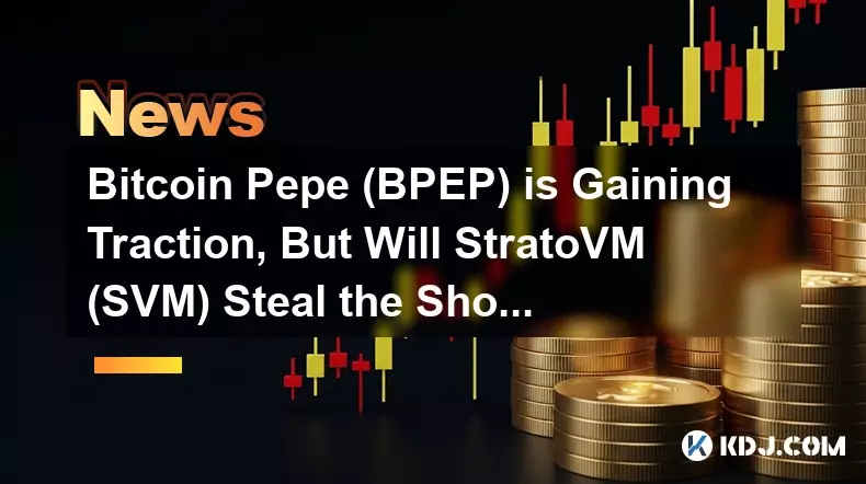 Bitcoin Pepe (BPEP)는 견인력을 얻고 있지만 Stratovm (SVM)은 쇼를 훔칠 것입니까? Bitcoin Pepe (BPEP)는 견인력을 얻고 있지만 Stratovm (SVM)은 쇼를 훔칠 것입니까?