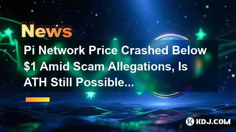사기 혐의로 PI 네트워크 가격이 $ 1 이하로 추락했습니다. ATH는 여전히 Pi Coin에 가능합니까? 사기 혐의로 PI 네트워크 가격이 $ 1 이하로 추락했습니다. ATH는 여전히 Pi Coin에 가능합니까?