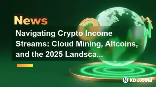 암호화 소득 스트림 탐색 : 클라우드 마이닝, 알트 코인 및 2025 조경 암호화 소득 스트림 탐색 : 클라우드 마이닝, 알트 코인 및 2025 조경