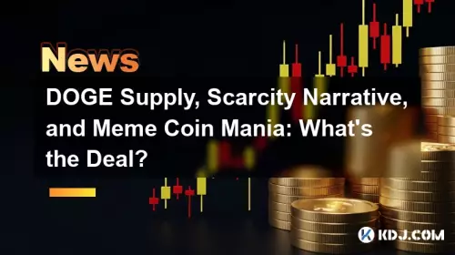 杜格供应,稀缺叙事和模因硬币躁狂症:有什么交易? 杜格供应,稀缺叙事和模因硬币躁狂症:有什么交易?