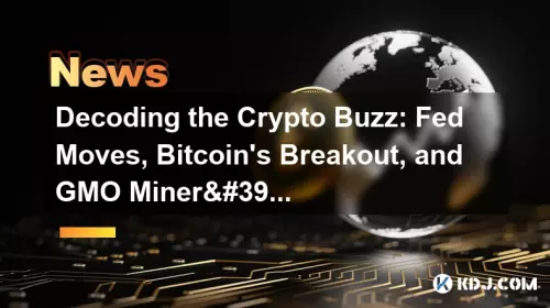 암호화 버즈 디코딩 : Fed Move, Bitcoin의 브레이크 아웃 및 GMO 광부의 클라우드 마이닝 암호화 버즈 디코딩 : Fed Move, Bitcoin의 브레이크 아웃 및 GMO 광부의 클라우드 마이닝