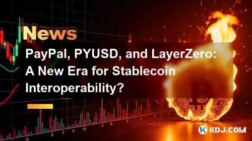 PayPal,pyusd和layerzero:Stablecoin互操作性的新時代? PayPal,pyusd和layerzero:Stablecoin互操作性的新時代?