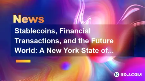 Stablecoins,金融交易和未來世界:紐約的心態 Stablecoins,金融交易和未來世界:紐約的心態