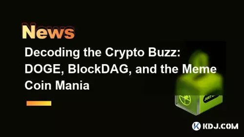 암호화폐 버즈 디코딩: DOGE, BlockDAG 및 Meme Coin Mania 암호화폐 버즈 디코딩: DOGE, BlockDAG 및 Meme Coin Mania
