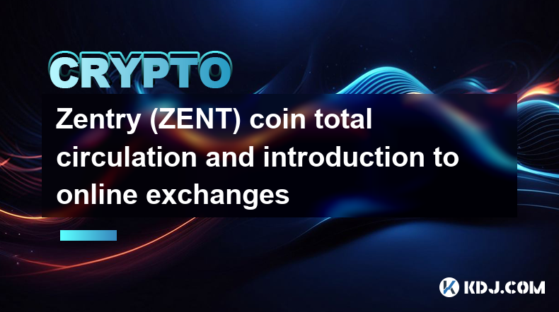 Zentry (ZENT) coin total circulation and introduction to online exchanges