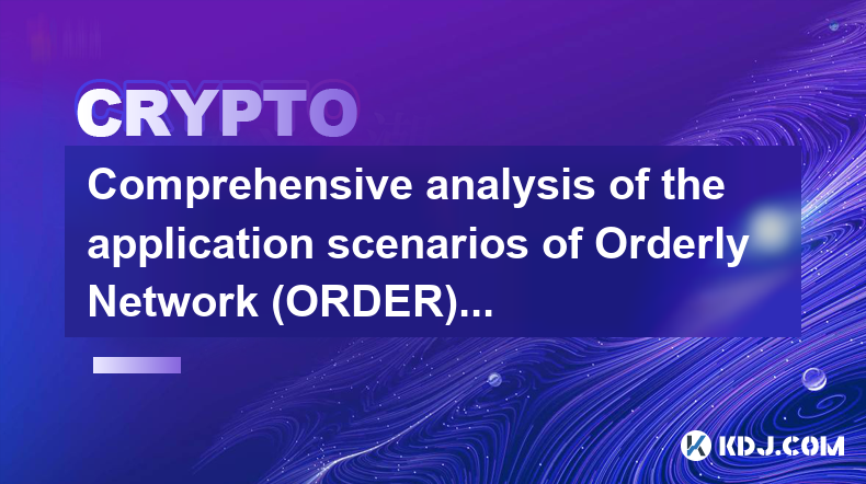 Comprehensive analysis of the application scenarios of Orderly Network (ORDER) currency