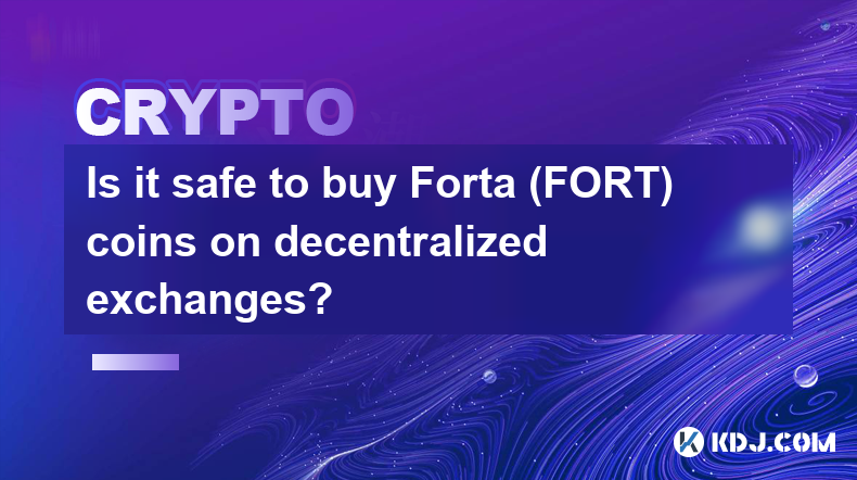 分散型取引所で Forta (FORT) コインを購入するのは安全ですか?