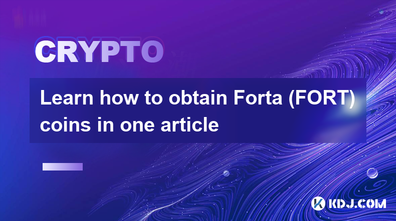 한 기사에서 Forta(FORT) 코인을 얻는 방법을 알아보세요.