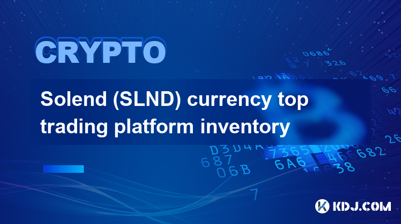 Solend (SLND) 通貨のトップ取引プラットフォームの在庫