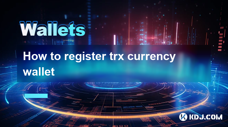 How to register trx currency wallet