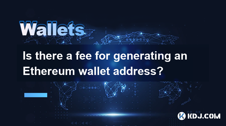 Existe-t-il des frais pour générer une adresse de portefeuille Ethereum? Existe-t-il des frais pour générer une adresse de portefeuille Ethereum?