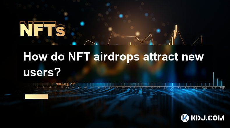 How do NFT airdrops attract new users? How do NFT airdrops attract new users?