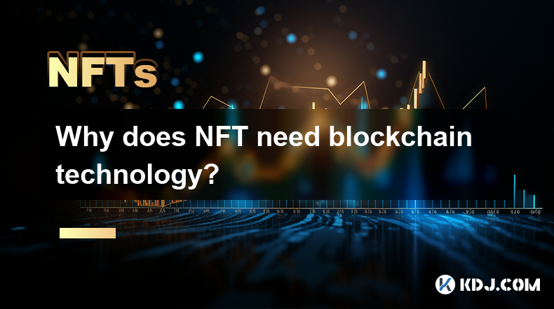 Warum braucht NFT Blockchain -Technologie? Warum braucht NFT Blockchain -Technologie?