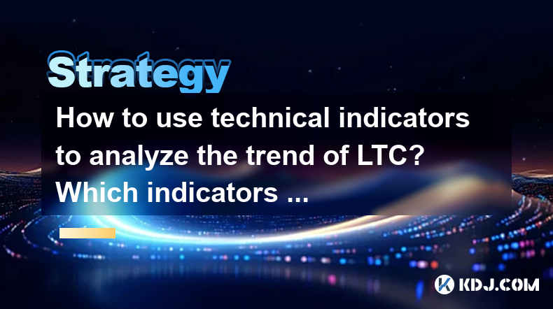 How to use technical indicators to analyze the trend of LTC? Which indicators are the most effective? How to use technical indicators to analyze the trend of LTC? Which indicators are the most effective?