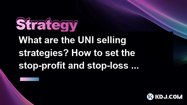 What are the UNI selling strategies? How to set the stop-profit and stop-loss points What are the UNI selling strategies? How to set the stop-profit and stop-loss points