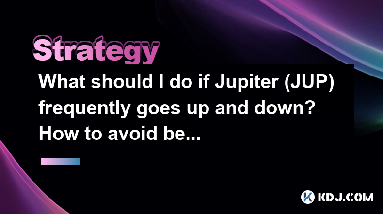Was soll ich tun, wenn Jupiter (JUP) häufig auf und ab geht? Wie kann man vermeiden, liquidiert zu werden? Was soll ich tun, wenn Jupiter (JUP) häufig auf und ab geht? Wie kann man vermeiden, liquidiert zu werden?