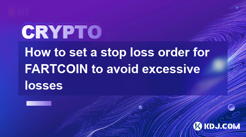 How to set a stop loss order for FARTCOIN to avoid excessive losses How to set a stop loss order for FARTCOIN to avoid excessive losses