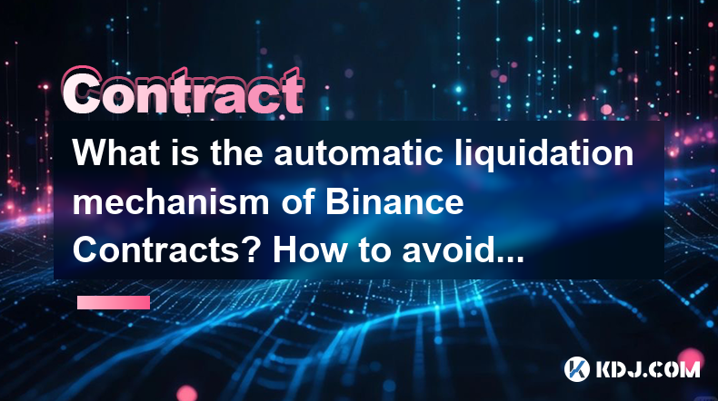 What is the automatic liquidation mechanism of Binance Contracts? How to avoid being liquidated? What is the automatic liquidation mechanism of Binance Contracts? How to avoid being liquidated?