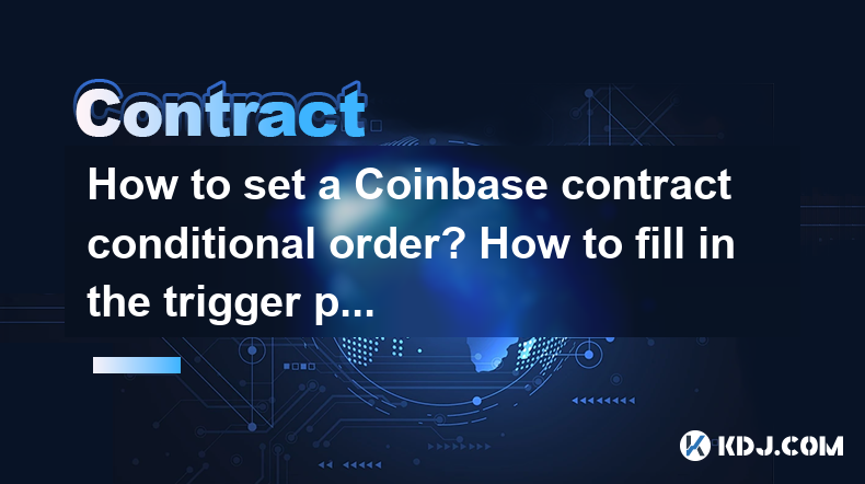 How to set a Coinbase contract conditional order? How to fill in the trigger price and commission price? How to set a Coinbase contract conditional order? How to fill in the trigger price and commission price?