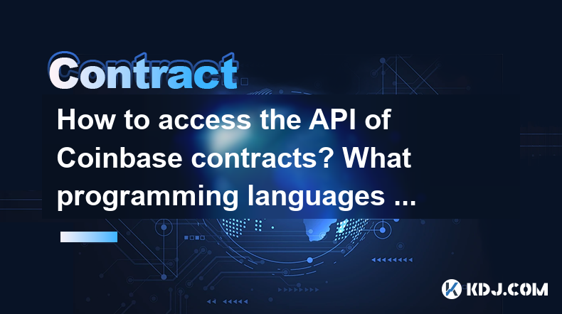 How to access the API of Coinbase contracts? What programming languages and functions are supported? How to access the API of Coinbase contracts? What programming languages and functions are supported?