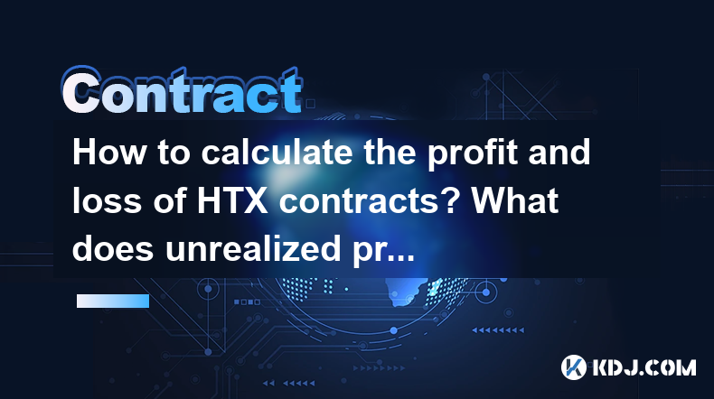 How to calculate the profit and loss of HTX contracts? What does unrealized profit and loss represent? How to calculate the profit and loss of HTX contracts? What does unrealized profit and loss represent?