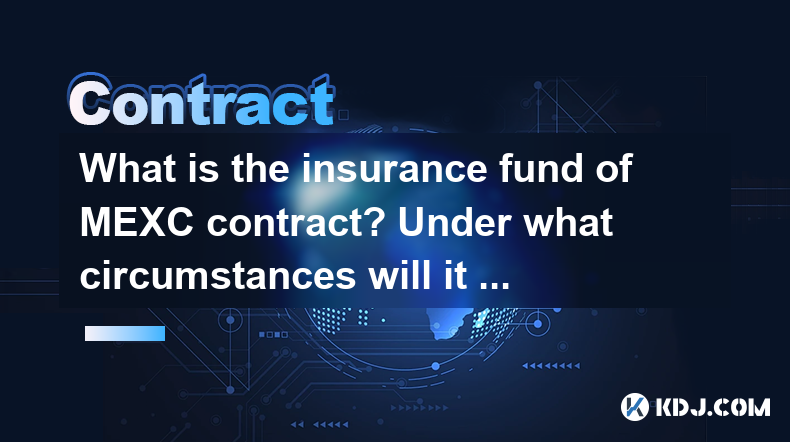 What is the insurance fund of MEXC contract? Under what circumstances will it be used? What is the insurance fund of MEXC contract? Under what circumstances will it be used?