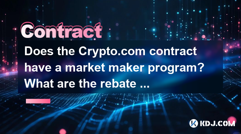Does the Crypto.com contract have a market maker program? What are the rebate conditions? Does the Crypto.com contract have a market maker program? What are the rebate conditions?