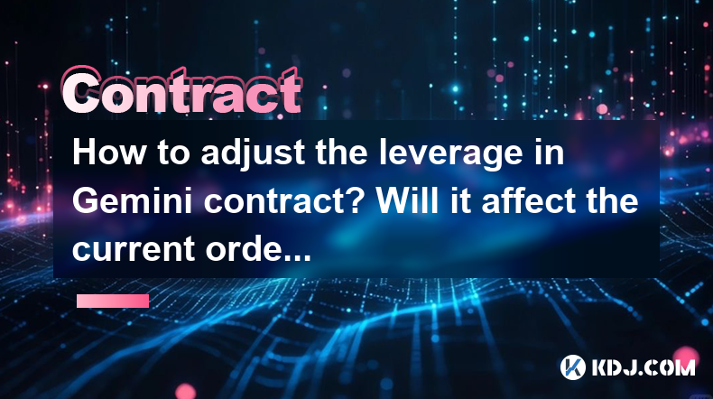 How to adjust the leverage in Gemini contract? Will it affect the current order? How to adjust the leverage in Gemini contract? Will it affect the current order?