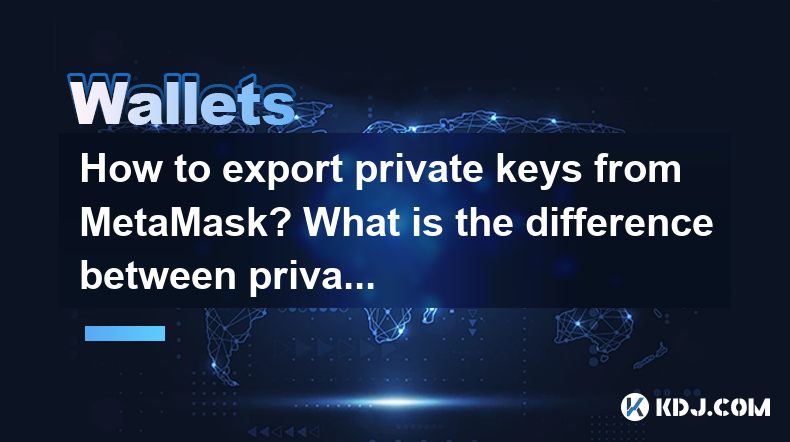 How to export private keys from MetaMask? What is the difference between private keys and mnemonics? How to export private keys from MetaMask? What is the difference between private keys and mnemonics?